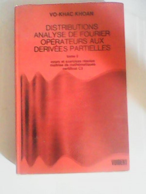 Distributions - Analyse de Fourier - Opérateurs aux dérivées partielles en 2 tomes