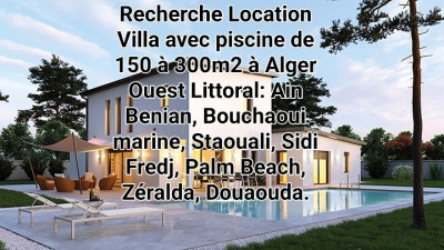Cherche location Villa Alger Staoueli