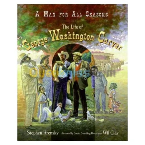 A Man for All Seasons: The Life of George Washington Carver