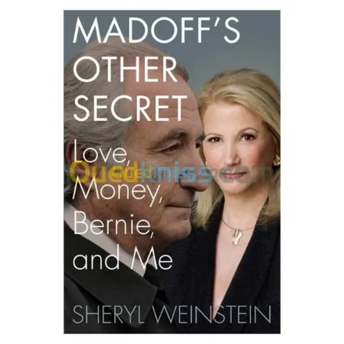 Madoff's Other Secret: Love, Money, Bernie, and Me
