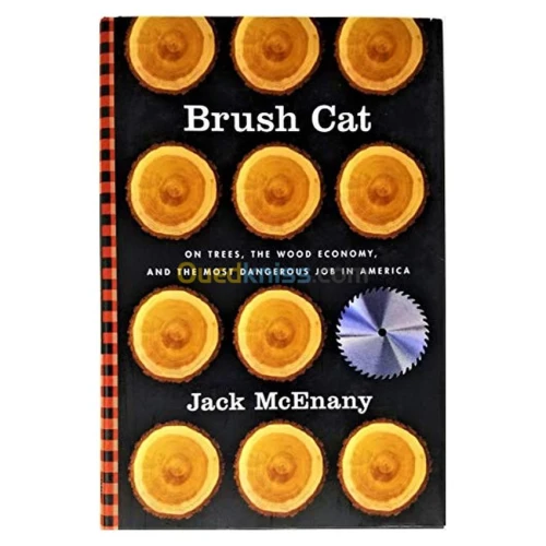 Brush Cat: On Trees, the Wood Economy, and the Most Dangerous Job in America