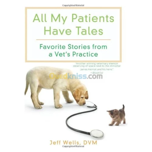 All My Patients Have Tales: Favorite Stories from a Vet's Practice
