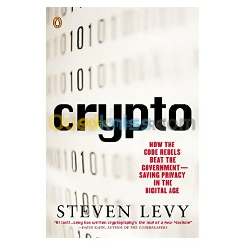 Crypto: How the Code Rebels Beat the Government--Saving Privacy in the Digital Age