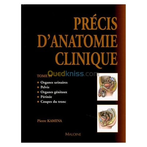 Anatomie clinique. 4, Organes urinaires, pelvis, organes génitaux, périnée, coupes du tronc