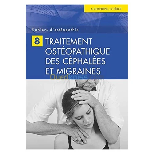 Cahiers d'ostéopathie:Traitement ostéopathique des céphalées et migraines