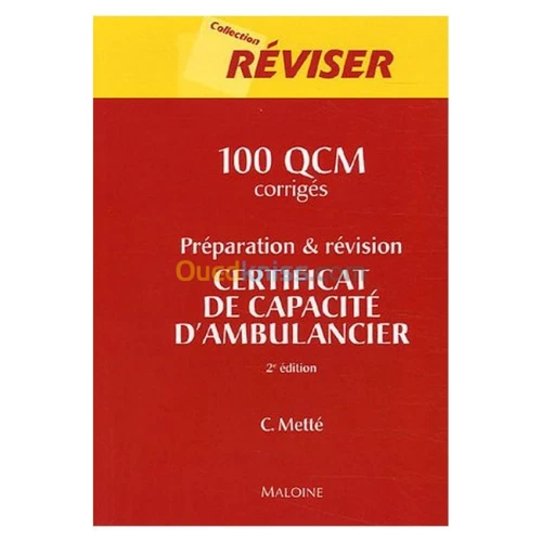 100 QCM corrigés Préparation et révision du certificat de capacité d'ambulancier