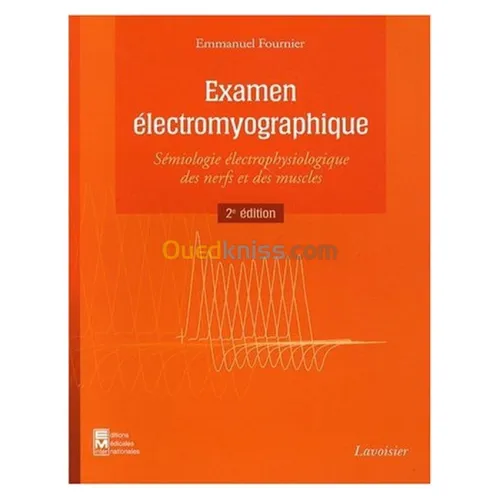 Examen électromyographique  Sémiologie électrophysiologique des nerfs et des muscles 