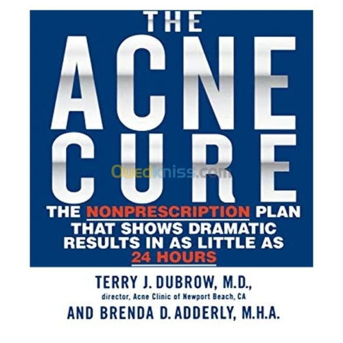 The Acne Cure: The Nonprescription Plan That Shows Dramatic Results in as Little as 24 Hours
