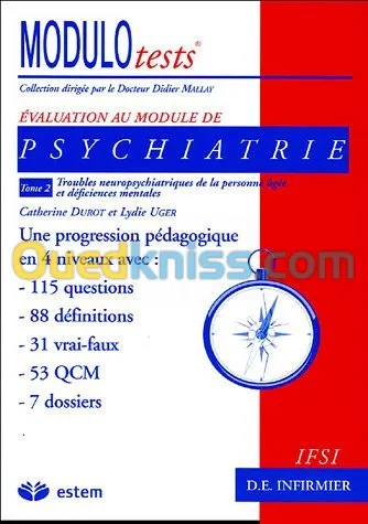 Evaluation au module de Psychiatrie : Tome 2, Troubles neuropsychiatriques de la personne âgée et déficiences mentales Modulo Tests