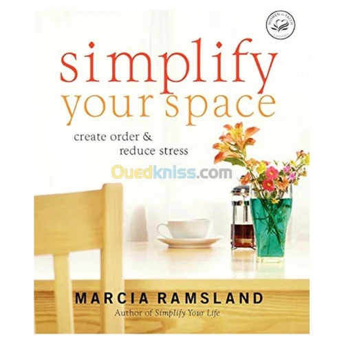 Simplify Your Space: Create Order and Reduce Stress