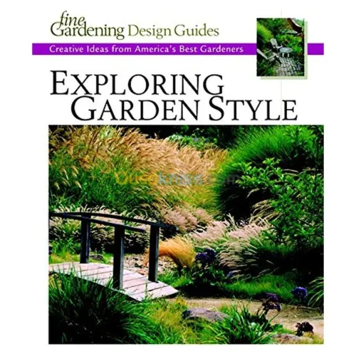 Exploring Garden Style: Creative Ideas from America's Best Gardeners