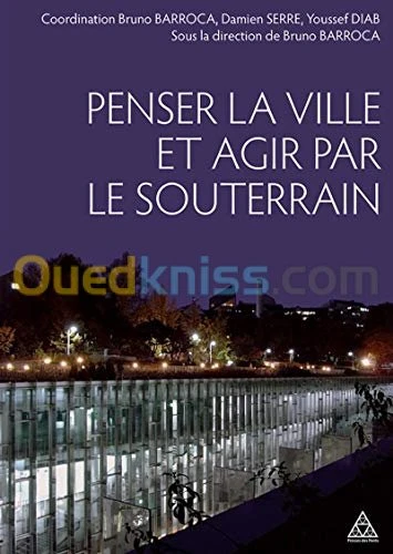 Penser la ville et agir par le souterrain