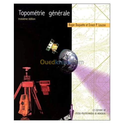 Topométrie générale 3e édition Par :  Roger Duquette ,  Ernest Lauzon