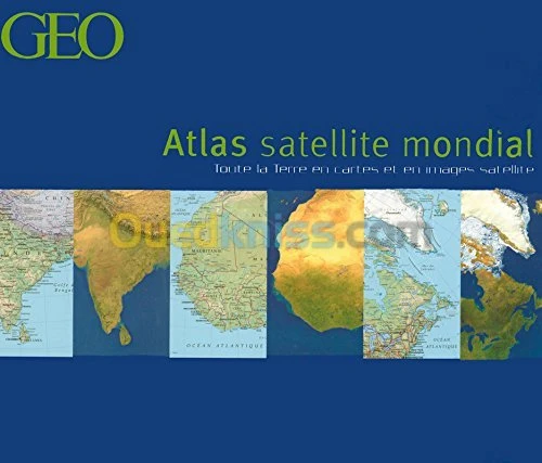 Atlas satellite mondial : Toute la Terre en cartes et images satellite