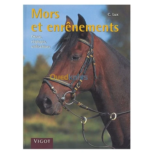 Mors et enrênements : Choix, réglages, utilisations