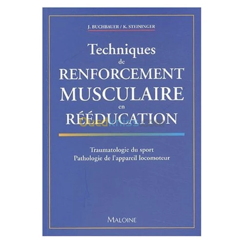 Techniques de renforcement musculaire en rééducation. : Traumatologie du sport, Pathologie de l'appareil locomoteur