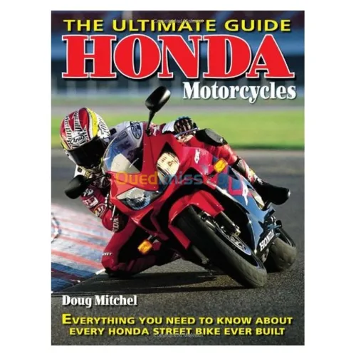 Honda Motorcycles The Ultimate Guide: Everything You Need to Know About Every Honda Motorcycle Ever Built