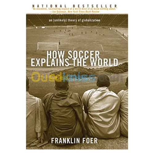 How Soccer Explains the World: An Unlikely Theory of Globalization
