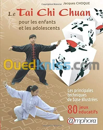 Le taï-chi-chuan pour les enfants et les adolescents - Les principes techniques de base illustrées, 80 jeux éducatifs