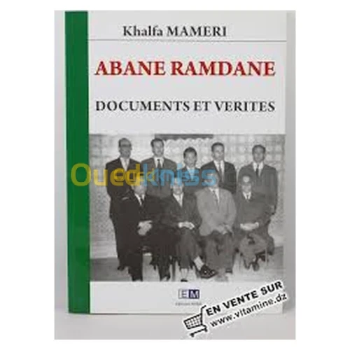 Abane Ramdane. Documents et vérités