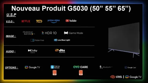 TV IRIS 50 G5030 GOOGLE TV 50POUCES UHD 4K