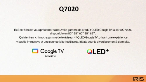 TV IRIS 50 Q7020 QLED ANDROID 14 GOOGLE TV 50POUCES UHD 4K 120Hz