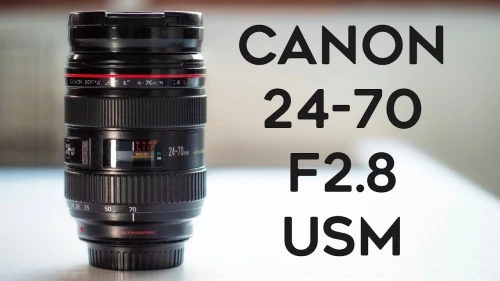 OBJECTIF CANON EF 24-70 mm f/2,8 L USM II - Le zoom standard du professionnel - LENS -