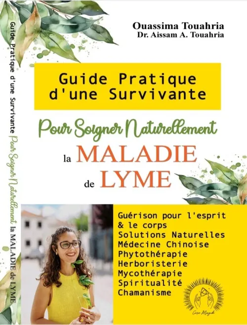 Guide Pratique d'une Survivante pour Soigner Naturellement la Maladie de Lyme 