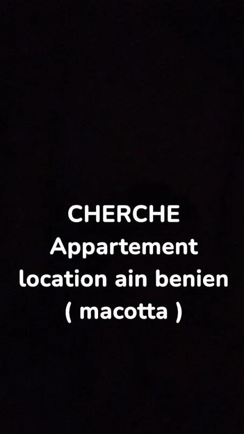 Cherche location Appartement F3 F4 Alger Ain benian