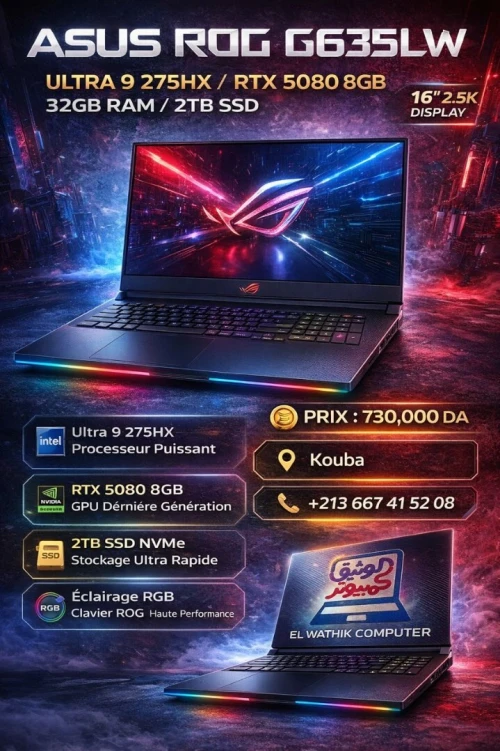 ASUS ROG G635LW Ultra 9 275HX / RTX 5080 8GB / 32GB RAM / 2TB SSD / 16 POUCE 2.5K Gaming