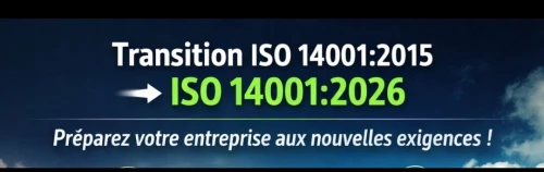 Transition ISO 14001: 2015 vers ISO 14001: 2026
