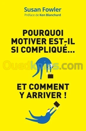Pourquoi motiver est-il si compliqué...  et comment y arriver