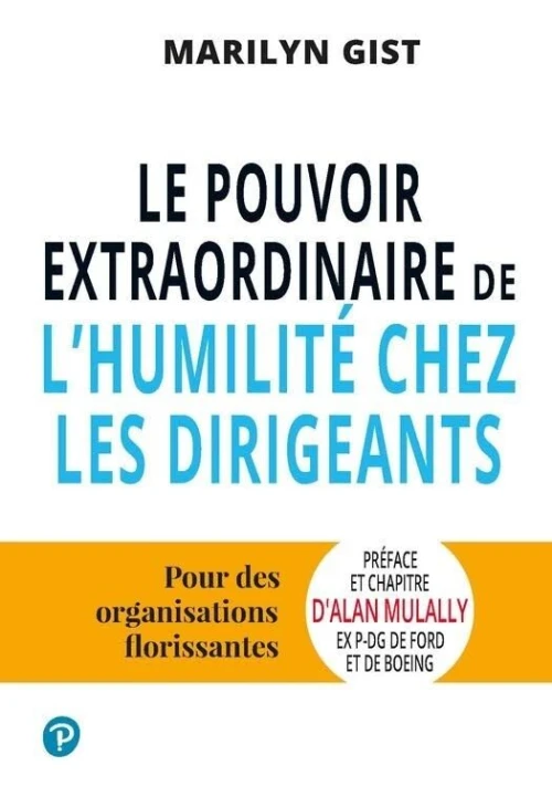 Le pouvoir extraordinaire de l'humilité chez les leaders