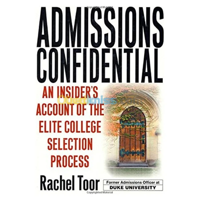 Admissions Confidential: An Insider's Account of the Elite College Selection Process