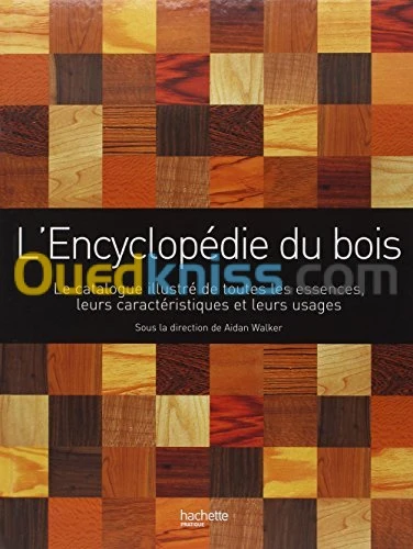 L'Encyclopédie du bois : Un guide d'arbre en arbre pour mieux connaître la plus polyvalente des ressources de notre planète