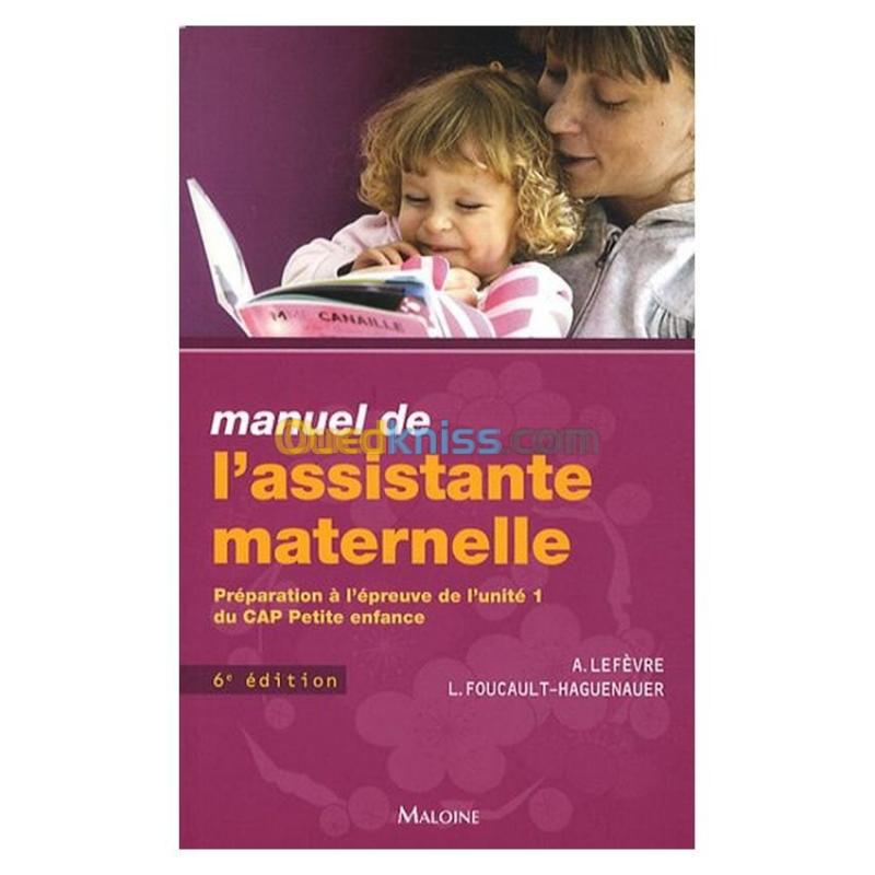  Manuel de l'assistante maternelle - Préparation à l'épreuve de l'unité 1 du CAP petite enfance 6e édition