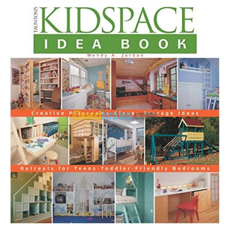  Taunton's Kidspace Idea Book: Creative Playrooms-Clever Storage Ideas (Taunton Home Idea Books)