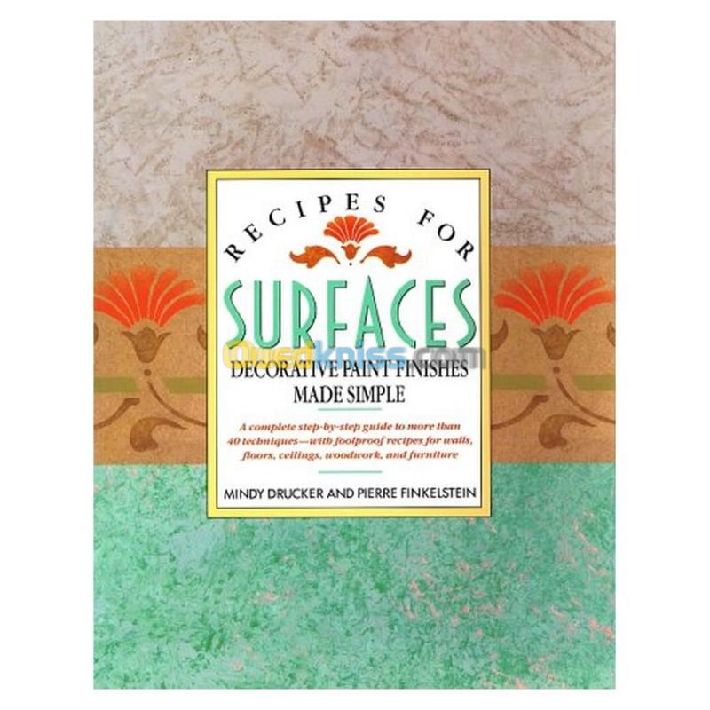  Recipes for Surfaces: Decorative Paint Finishes Made Simple
