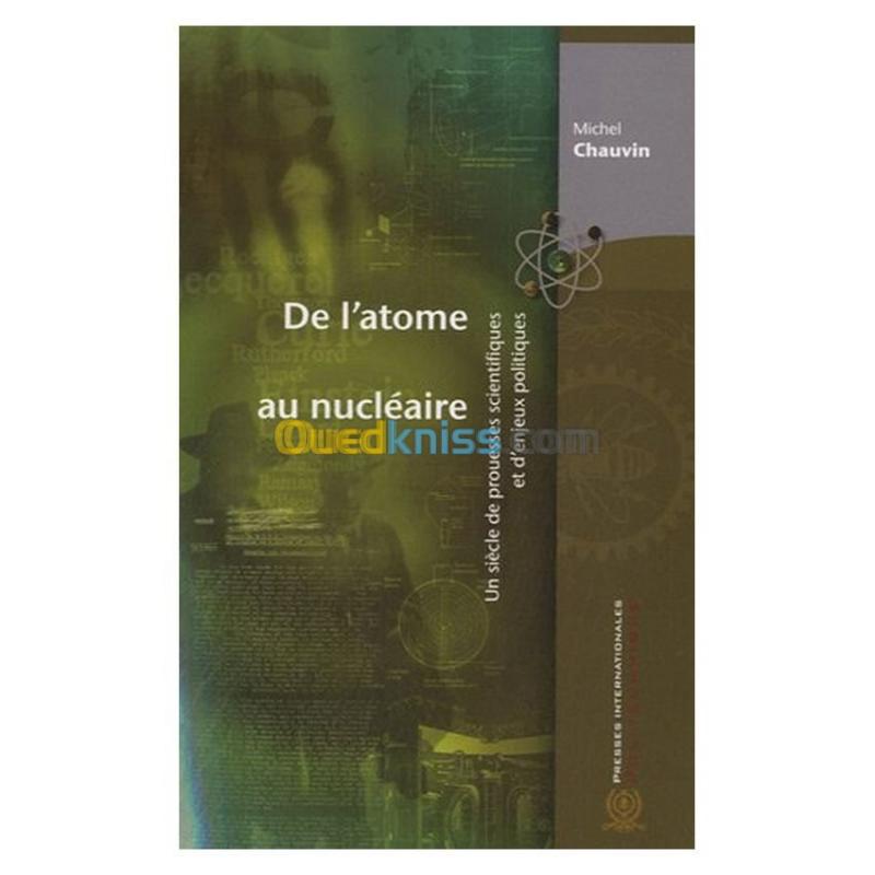  De l'atome au nucléaire : Un siècle de prouesses scientifiques et d'enjeux politiques (32 )